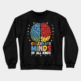 Celebrate Minds Of All Kinds Neurodiversity Autism Autistic Crewneck Sweatshirt